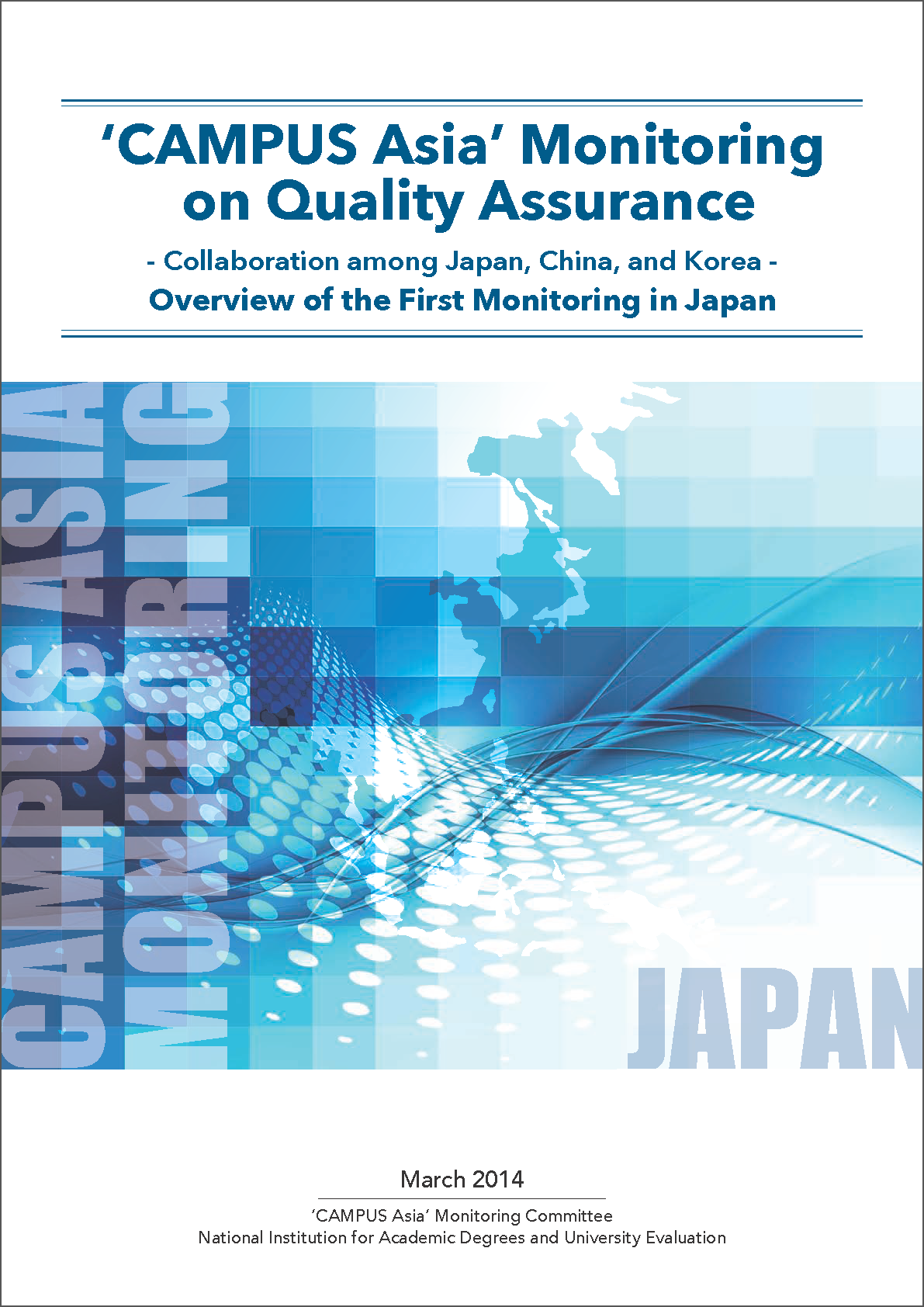 英語版総括報告書　'CAMPUS Asia' Monitoring on Quality Assurance -Collaboration among Japan, China, and Korea- Overview of the First Monitoring in Japan